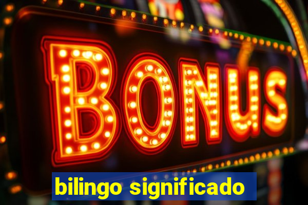 bilingo significado